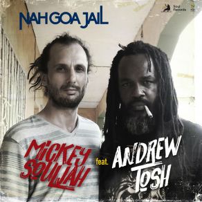 Download track Nah Goa Jail Andrew Tosh, Mickey Souljah