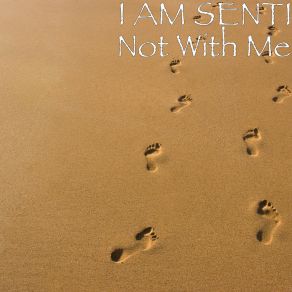 Download track Not With Me (Day After Extended Mix) I AM SENTI