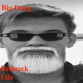 Download track Redneck Life Big Doug