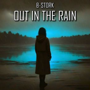 Download track Out In The Rain (Radio Mix) B-Stork