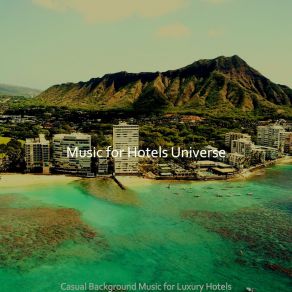 Download track Scintillating Luxury Hotels Music For Hotels Universe