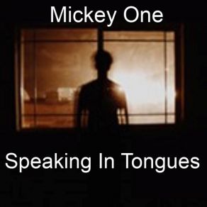 Download track Speaking In Tongues Mickey One