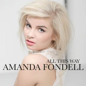 Download track All This Way Amanda Fondell