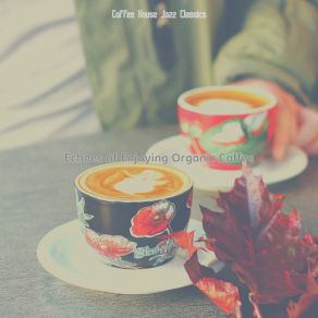 Download track Stylish Ambience For Enjoying Organic Coffee Jazz Classics