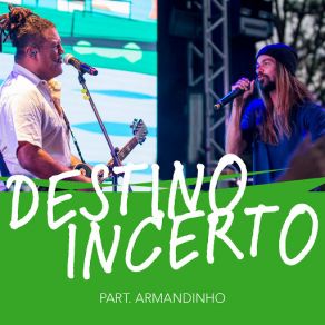 Download track Destino Incerto (Ao Vivo) (Armandinho) Armandinho, Alma Djem