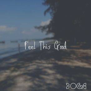 Download track Feel This Good Boge