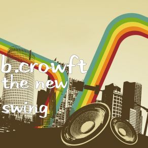 Download track The New Swing B. Crowft