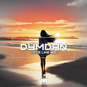 Download track Love Like You Dymdan