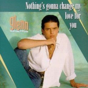 Download track Nada Cambiará Mi Amor Por Ti (Nothing's Gonna Change My Love For You) Glenn Medeiros