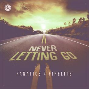 Download track Never Letting Go (Extended Mix) The Fanatics, Firelite