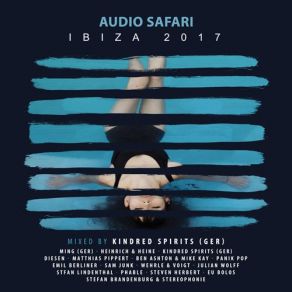 Download track Audio Safari Ibiza 2017 Mix 2 Audio Safari Ibiza 2017 Mix 2 (Continuous Mix) Kindred SpiritsKindred Spirits [GER]