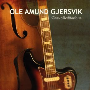 Download track Early Morning Bass Meditation Ole Amund Gjersvik