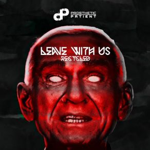 Download track Leave With Us (Away Team Mix) Prosthetic Patient