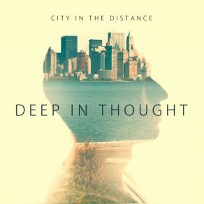 Download track Deep In Thought City In The Distance