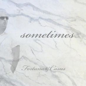 Download track Sometimes (Rework) Fortuna & Casus