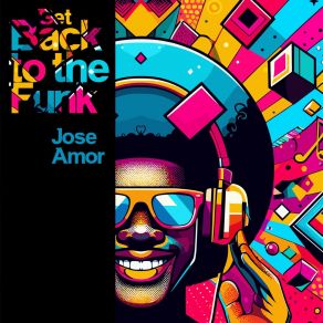 Download track Get Back To The Funk (Extended Mix) Jose Amor