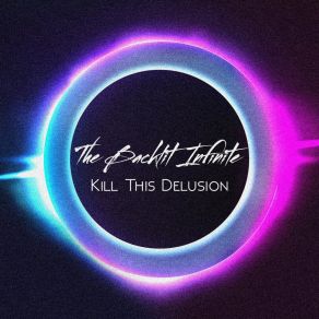 Download track Kill This Delusion The Backlit Infinite