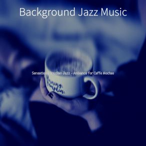 Download track Number One Caffe Mochas Background Jazz Music