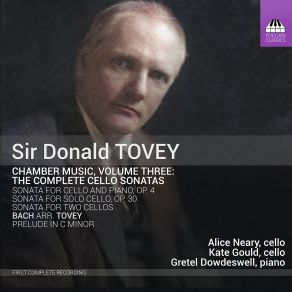 Download track Tovey Sonata For Solo Cello In D Major, Op. 30 III. Passacaglia Alice Neary, Gretel Dowdeswell, Kate Gould