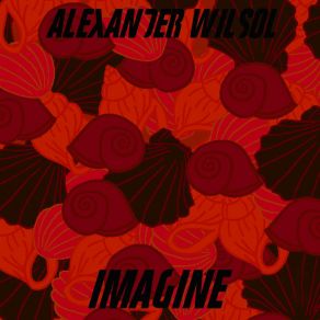 Download track Imagine People Alexander Wilsol