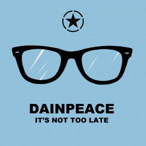 Download track Its Not Too Late (Radio Edit) Dainpeace