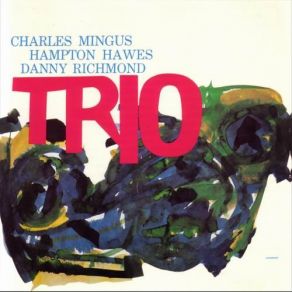 Download track Back Home Blues Charles Mingus, Hampton Hawes, Danny Richmond