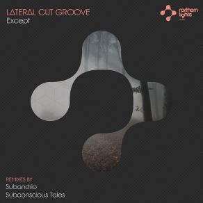 Download track Except (Original Mix) Lateral Cut Groove