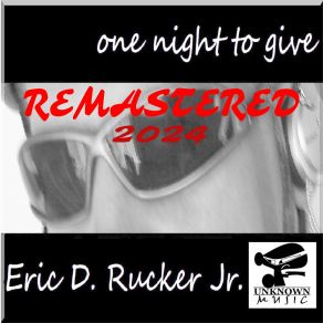 Download track One Night To Give (2024 Remastered Version) Eric D. Rucker Jr