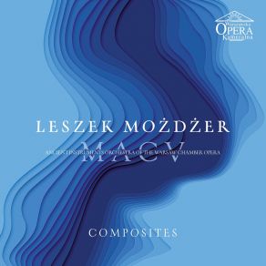 Download track Leszek Mozdzer; Warszawska Opera Kameralna; Musicae Antiquae Collegium Varsoviense - Compositum II (Instrumental) Leszek MożdżerMusicae Antiquae Collegium Varsoviense