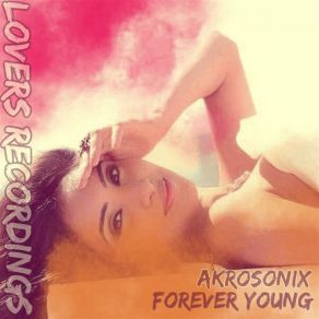 Download track Young Forever (Original Mix) Akrosonix