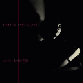 Download track Dark Is The Color Alan Shearer