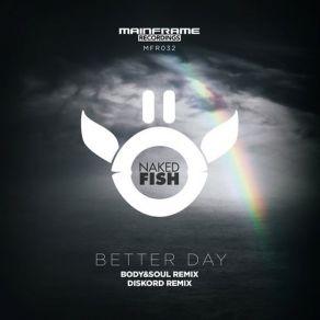 Download track Better Day (Body & Soul Remix) Delight, Naked FishBody