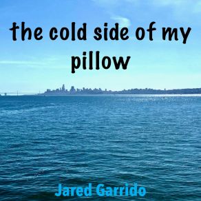 Download track The Warm Side Of My Pillow Jared Garrido