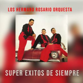 Download track Como No Voy A Decir Los Hermano Rosario Orquesta