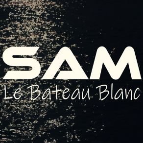 Download track Le Bateau Blanc (Video Mix) Sam