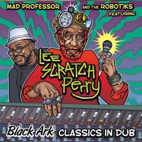 Download track Power To Mr. Perry Mad Professor, THE ROBOTIKS, Lee Scratch Perry