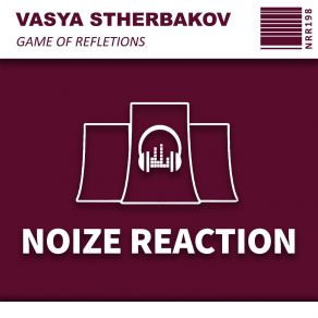 Download track Game Of Refletions (Original Mix) Vasya Stherbakov