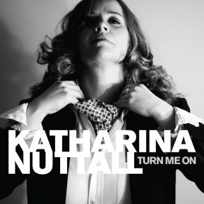 Download track Turn Me On Katharina Nuttall