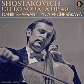 Download track Cello Sonata In D Minor, Op. 40 - III. Largo Daniil Shafran, Dmitri'Shostakovich, Lydia Pecherskaya