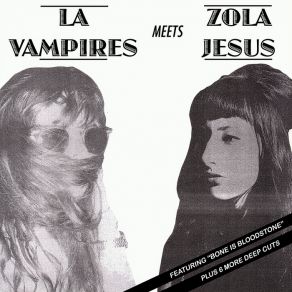 Download track Bone Is Bloodstone La Vampires And Zola Jesus