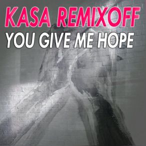 Download track You Give Me Hope (Raio Edit) Kasa Remixoff