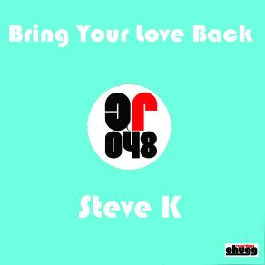 Download track Bring Your Love Back (Original Mix) Steve K