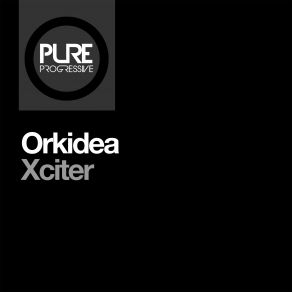 Download track Xciter (Extended Mix) Orkidea