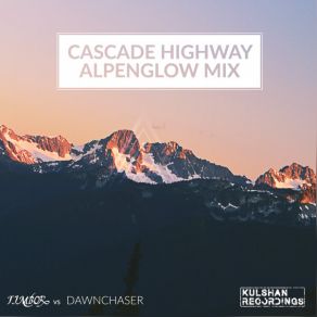 Download track Cascade Highway (Alpenglow Mix) Dawnchaser