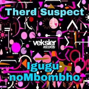 Download track Igugu NoMbombho (SB Edit) Therd Suspect