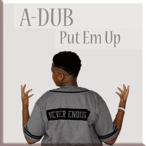 Download track Put 'Em Up A-Dub