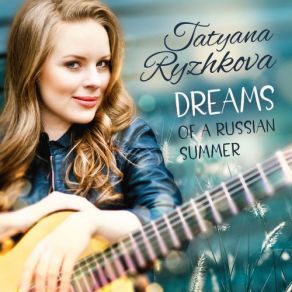 Download track Dreams Of A Russian Summer Tatyana Ryzhkova