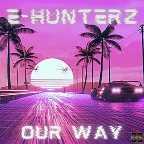 Download track Our Way (Extended Mix) E-Hunterz