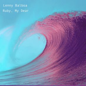 Download track I Hear A Rhapsody Lenny Balboa