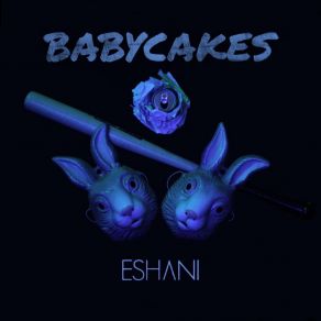 Download track Babycakes Eshani